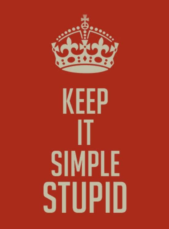 Keep it simple, stupid